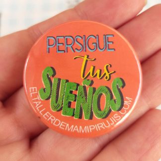 Chapa "Persigue tus sueños"
